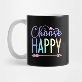 Choose Happy stay positive choosing to be happy choose happiness Mug